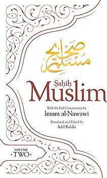 Sahih Muslim (Volume 2): With the Full Commentary by Imam Nawawi (Al-Minhaj bi Sharh Sahih Muslim, 2, Band 2)