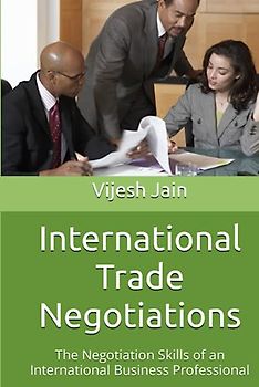 International Trade Negotiations: The Negotiation Skills of an International Business Professional