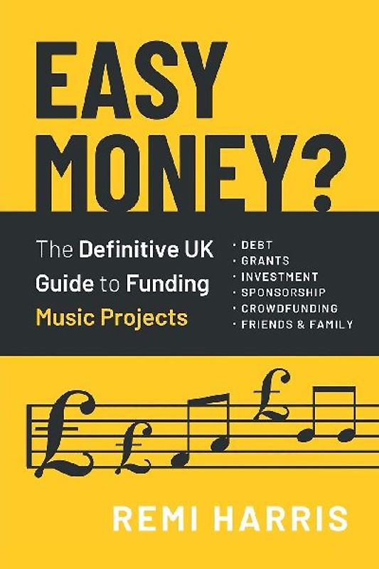 Easy Money? The Definitive UK Guide to Funding Music Projects