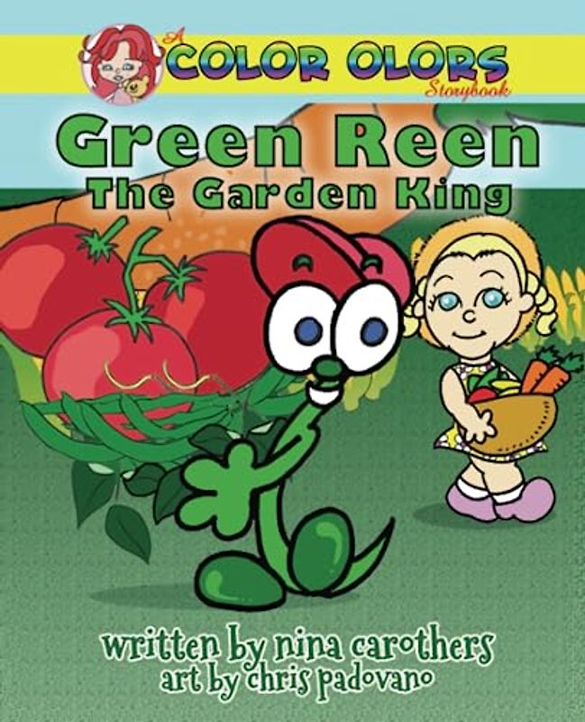 Green Reen The Garden King (Color Olors Storybook)