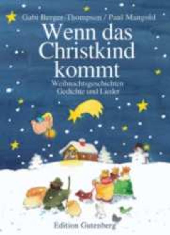 Wenn das Christkind kommt. Weihnachtsgeschichten, Gedichte und Lieder
