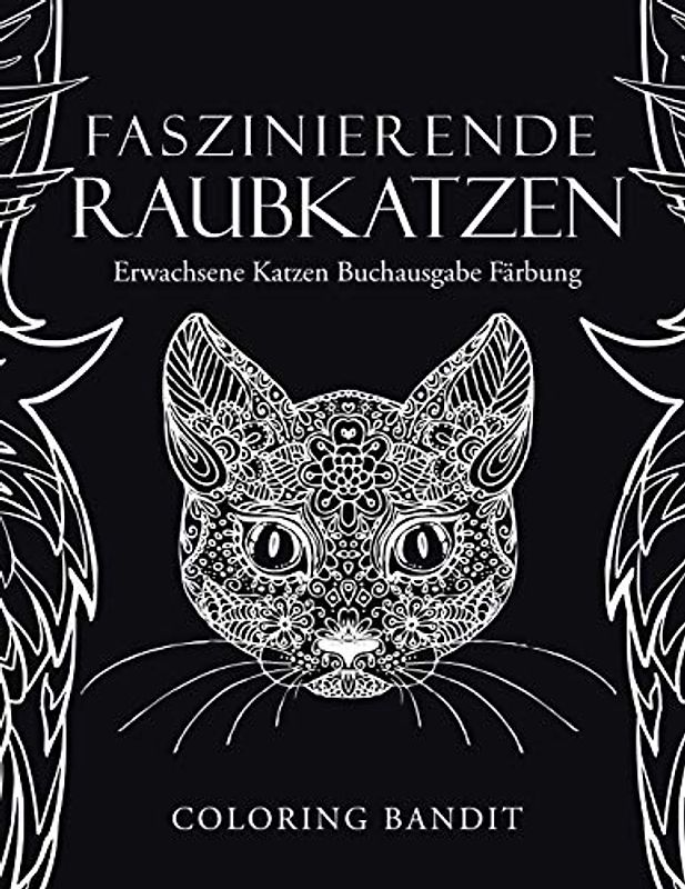 Faszinierende Raubkatzen: Erwachsene Katzen Buchausgabe Färbung