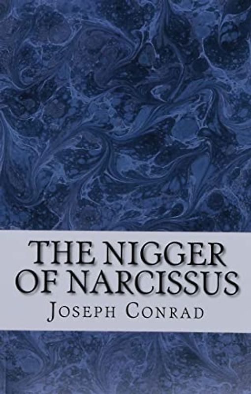 The Nigger of Narcissus: (Joseph Conrad Classics Collection)