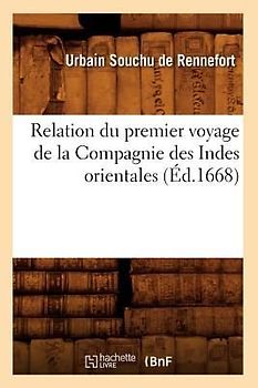 Relation Du Premier Voyage de la Compagnie Des Indes Orientales (Éd.1668)