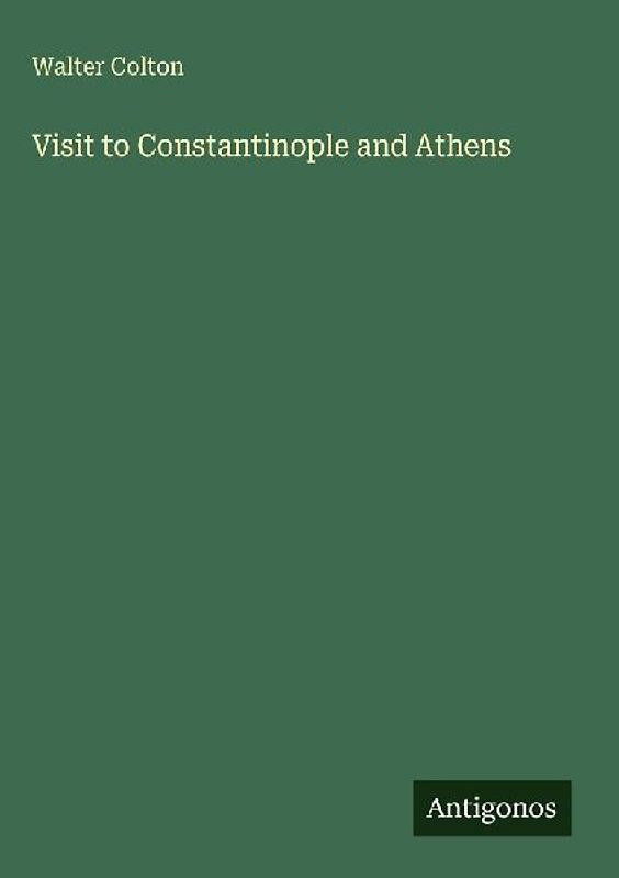 Visit to Constantinople and Athens