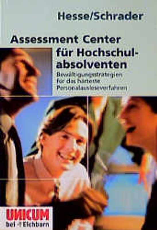 Assessment Center für Hochschulabsolventen. Bewältigungsstrategien für das härtese Personalausleseverfahren
