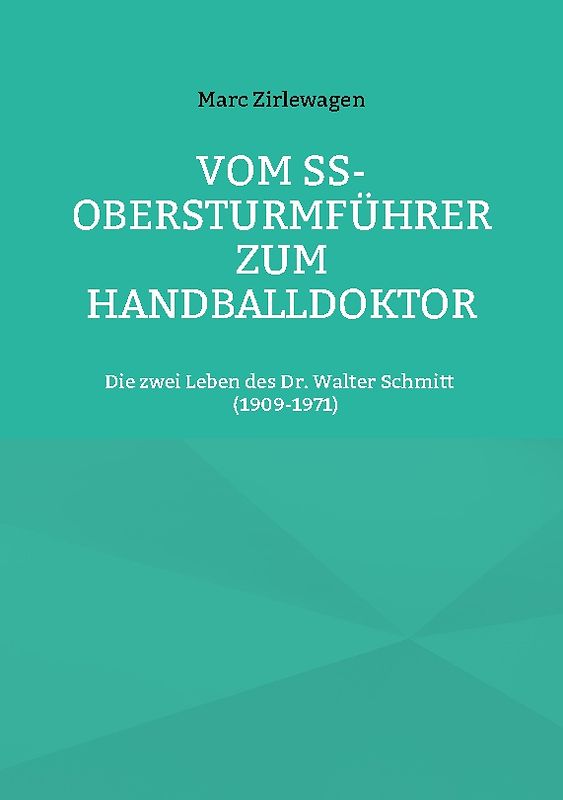 Vom SS-Obersturmführer zum Handballdoktor