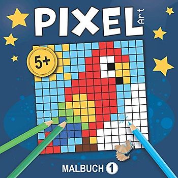 Pixel Art – Malbuch 1: Malbuch für Kinder. Malvorlagen zum Reproduzieren auf Gitterlinien, mysteriöse Malvorlagen und leere Gitter zum Erfinden ... Jahren. Ideal für den Einstieg in Pixel Art.