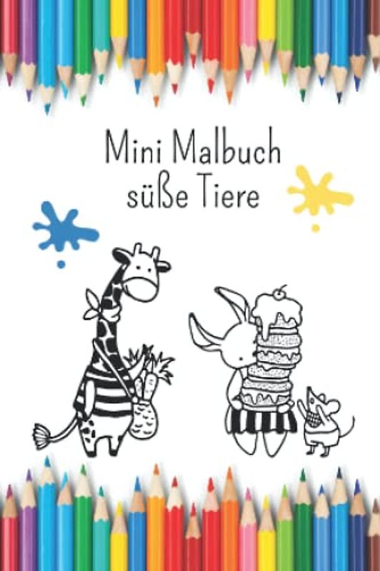 Mini Malbuch süße Tiere: Malbuch für unterwegs mit niedlichen Tieren, 10 x 15 cm, 35 Bilder zum Ausmalen für Jungen und Mädchen (Mini Malbücher)