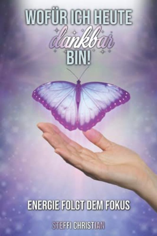 Wofür ich heute dankbar bin Energie folgt dem Fokus