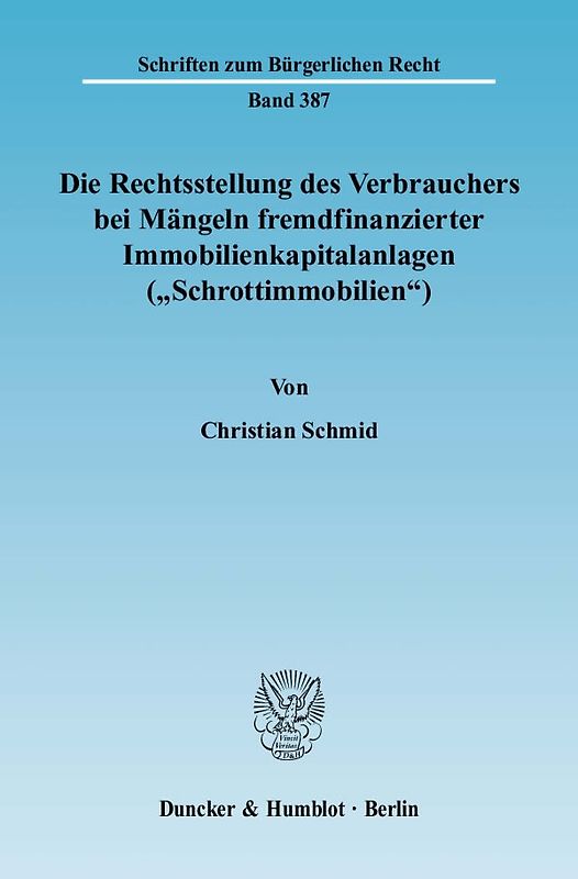 Die Rechtsstellung des Verbrauchers bei Mängeln fremdfinanzierter Immobilienkapitalanlagen ("Schrottimmobilien").