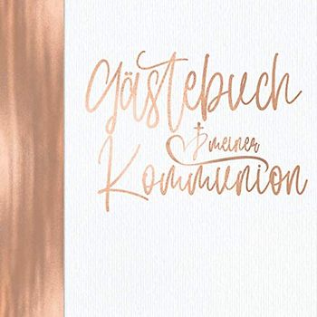 Gästebuch meiner Kommunion: Vintage Rosegold für Mädchen I Elegant mit Kirche & Kreuz I Geschenkidee & Dekoration zur Erstkommunion am Weißen Sonntag ... Sprüche, Wünsche, Geschenke Liste, Danksagung