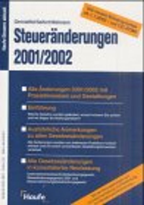 Steueränderungen 2001/2002. Alle Änderungen 2001/2002 mit Praxishinweisen und Gestaltungen. Einführung. Ausführliche Anmerkungen zu allen Gesetzesänderungen. Alle Gesetzesänderungen in konsolidierter Neufassung.