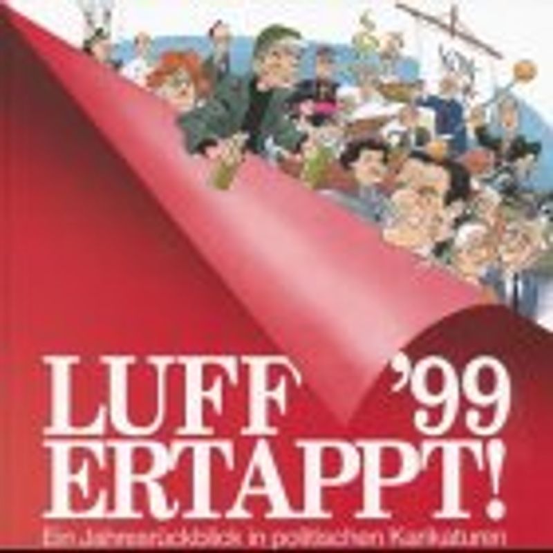 Luff '99 - Ertappt!. Ein Jahresrückblick in politischen Karikaturen