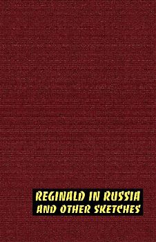 Reginald in Russia and Other Sketches