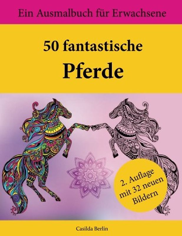 50 fantastische Pferde: Ein Ausmalbuch für Erwachsene
