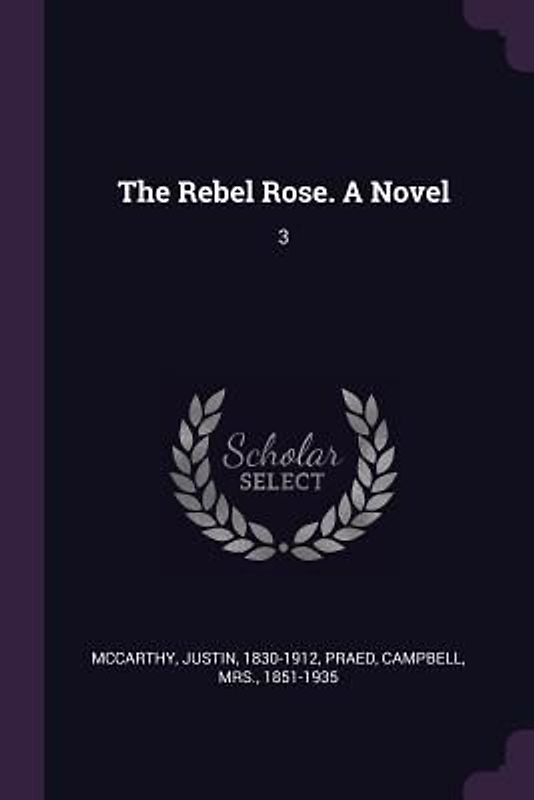 The Rebel Rose. A Novel