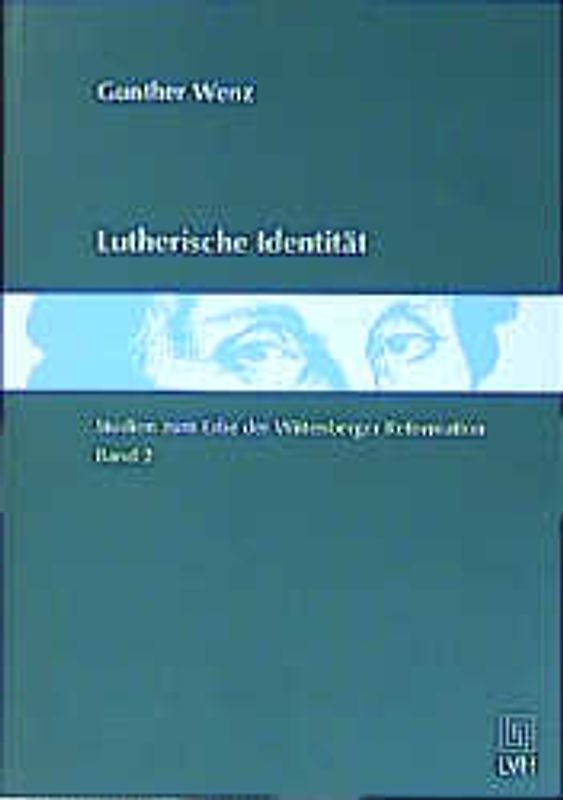 Lutherische Identität - Band 2. Studien zum Erbe der Wittenberger Reformation