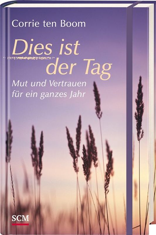 Dies ist der Tag - Mut und Vertrauen für ein ganzes Jahr