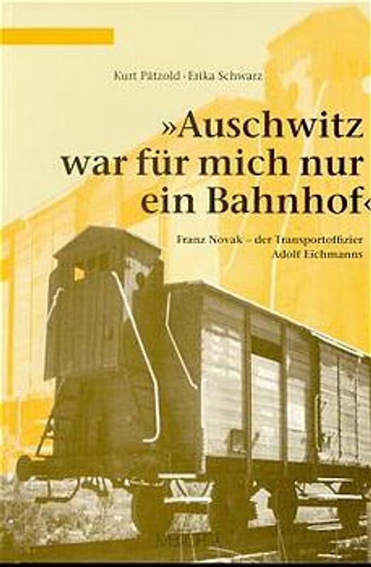 Auschwitz war für mich nur ein Bahnhof