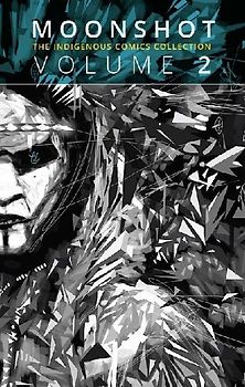 Moonshot: The Indigenous Comics Collection (Volume 2) (Moonshot: The Indigenous Comics Collection, 2)