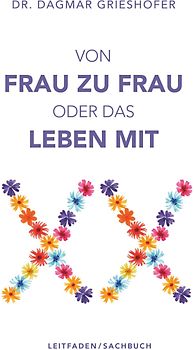 Von Frau zu Frau oder das Leben mit XX