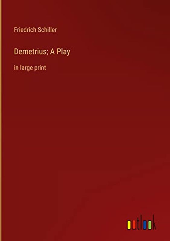 Demetrius; A Play: in large print