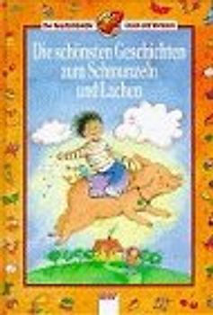 Die schönsten Geschichten zum Schmunzeln und Lachen