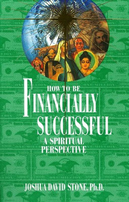 How to Be Financially Successful: A Spiritual Perspective (Easy-To-Read Encyclopedia of the Spiritual Path) - Stone, Joshua David