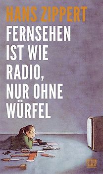 Fernsehen ist wie Radio, nur ohne Würfel
