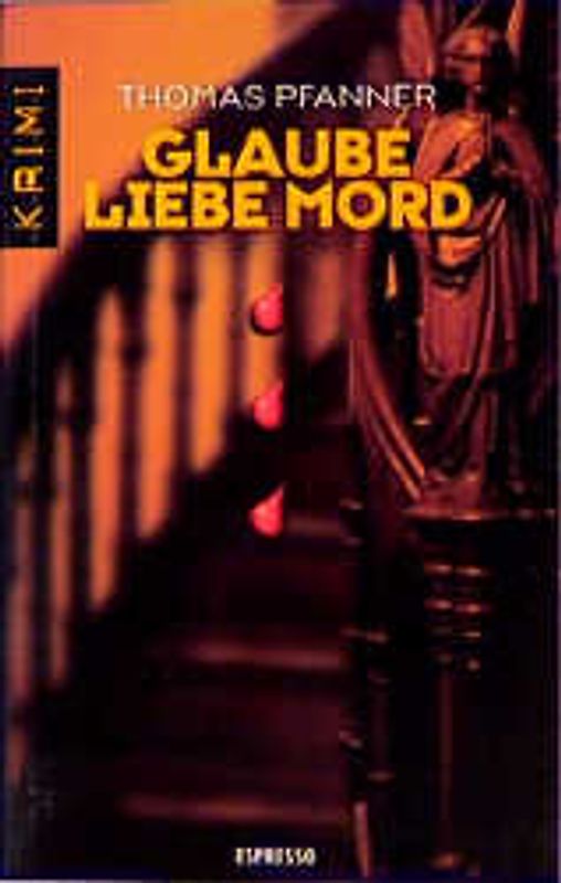 Glaube, Liebe, Mord