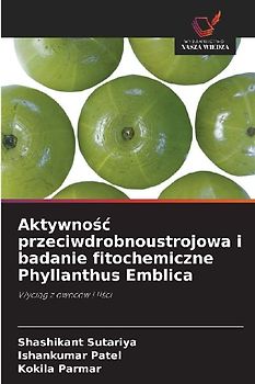 Aktywno¿¿ przeciwdrobnoustrojowa i badanie fitochemiczne Phyllanthus Emblica