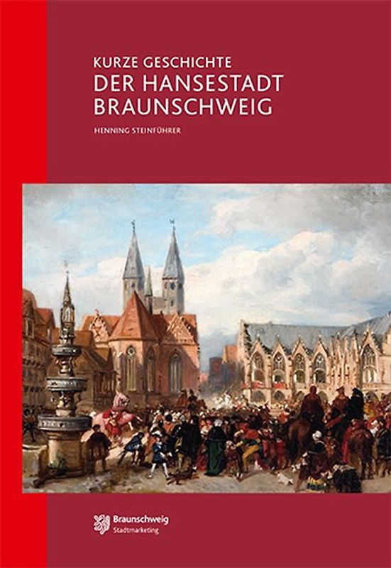 Kurze Geschichte der Hansestadt Braunschweig