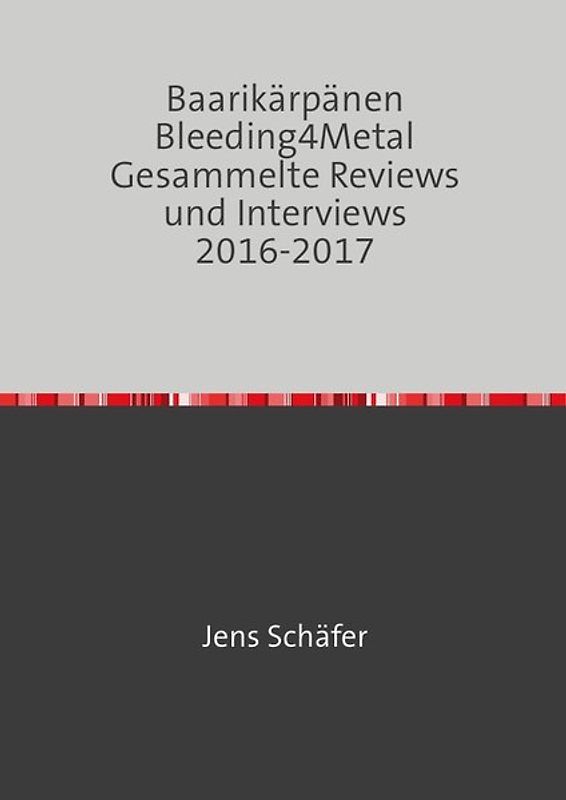 Baarikärpänen Bleeding4Metal Gesammelte Reviews und Interviews 2016-2017