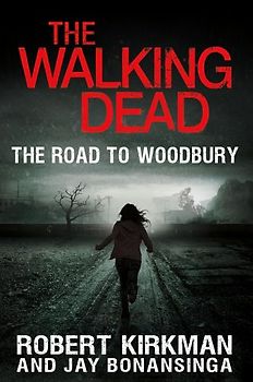 Walking Dead: Book 2 - The Road to Woodbury  - Robert Kirkman, Jay Bonansinga [Hardcover]