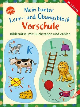 Mein bunter Lern- und Übungsblock Vorschule. Bilderrätsel mit Buchstaben und Zahlen