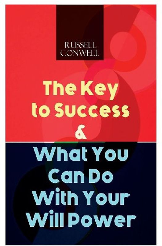 The Key to Success & What You Can Do With Your Will Power