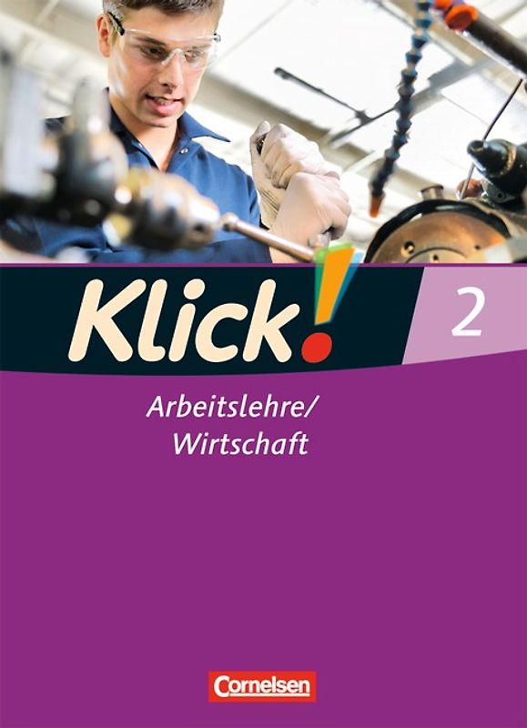 Klick! Arbeitslehre/Wirtschaft - Alle Bundesländer - Ausgabe ab 2011 - Band 2