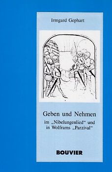 Geben und Nehmen im Nibelungenlied und in Wolframs Parzival