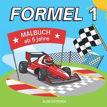 Formel 1 Malbuch: für Kinder ab 5 Jahre | 40 wunderschöne Zeichnungen von F1-Rennwagen, Fahrerlager und Fahrern zum Ausmalen | Sportwagen Malbuch | ... für Jungen und Mädchen