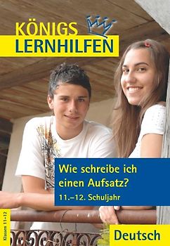 Wie schreibe ich einen Aufsatz? 11.-12./13. Schuljahr