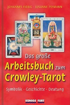 Das grosse Arbeitsbuch zum Crowley Tarot