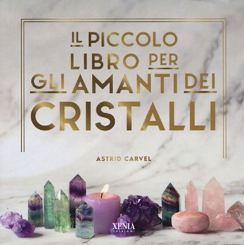 Il piccolo libro degli amanti dei cristalli