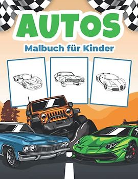 Autos Malbuch für Kinder: Großes Auto-Aktivitätsbuch für Jungen, Mädchen und Kinder. Perfekte Auto-Geschenke für Kinder und Kleinkinder, die es lieben, mit schnellen Autos zu spielen und zu genießen
