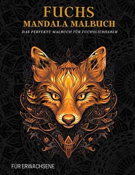 Fuchs Mandala Malbuch für Erwachsene: Ausmalbuch Motiven für Entspannung und Stressabbau