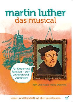 Martin Luther. Das Musical - Lieder- und Regieheft