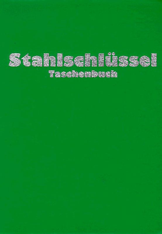 Stahlschlüssel-Taschenbuch. Wissenswertes über Stahle