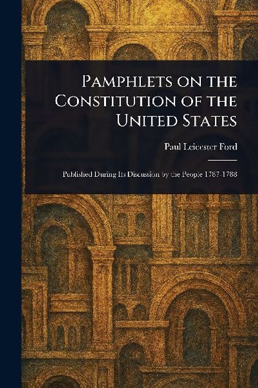 Pamphlets on the Constitution of the United States