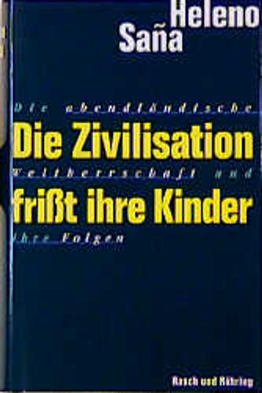 Die Zivilisation frisst ihre Kinder. Die abendländische Weltherrschaft und ihre Folgen