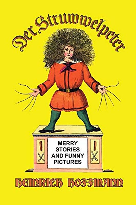 Der Struwwelpeter: Merry Stories and Funny Pictures